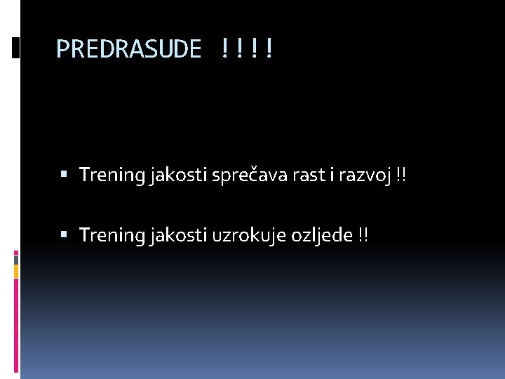 PREDRASUDE !!!! Trening jakosti sprečava rast i razvoj !! Trening jakosti uzrokuje ozljede !!