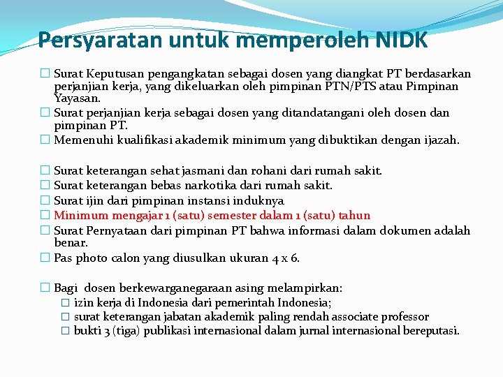 Persyaratan untuk memperoleh NIDK � Surat Keputusan pengangkatan sebagai dosen yang diangkat PT berdasarkan