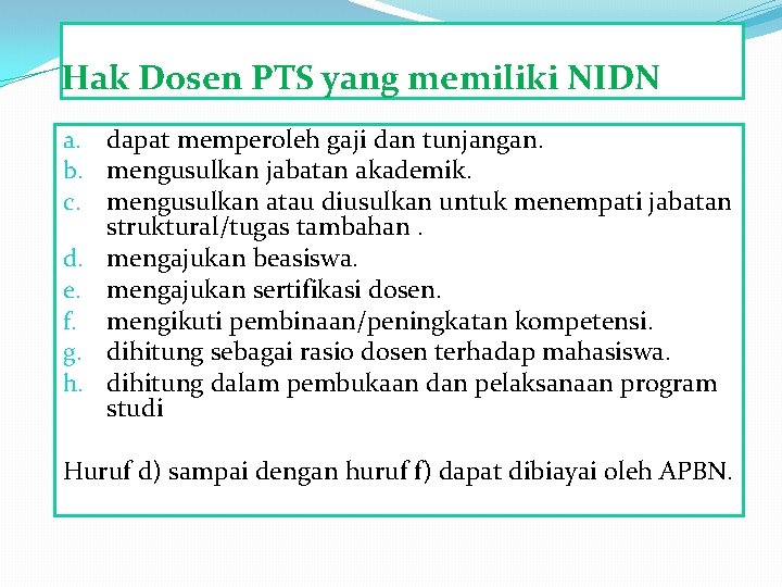 Hak Dosen PTS yang memiliki NIDN a. dapat memperoleh gaji dan tunjangan. b. mengusulkan