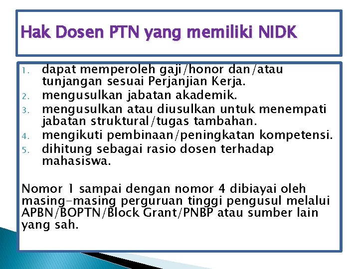 Hak Dosen PTN yang memiliki NIDK 1. 2. 3. 4. 5. dapat memperoleh gaji/honor
