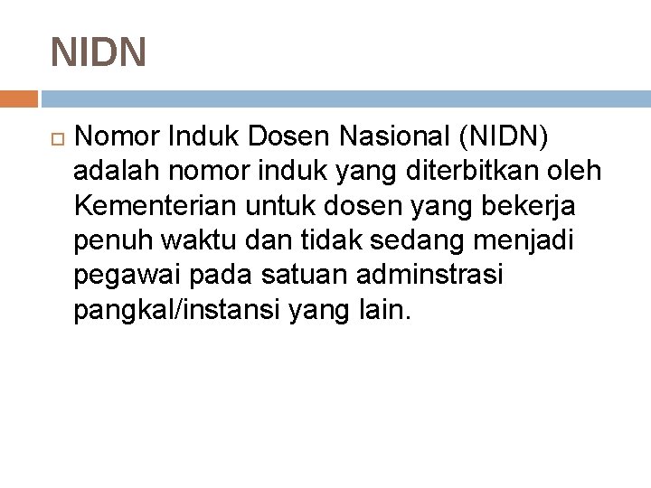 NIDN Nomor Induk Dosen Nasional (NIDN) adalah nomor induk yang diterbitkan oleh Kementerian untuk