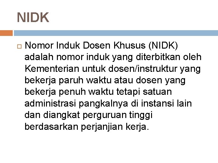 NIDK Nomor Induk Dosen Khusus (NIDK) adalah nomor induk yang diterbitkan oleh Kementerian untuk