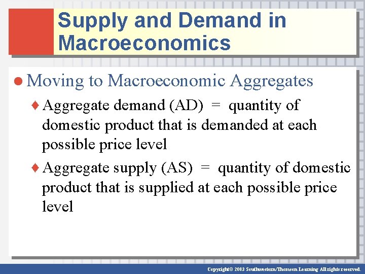 Supply and Demand in Macroeconomics ● Moving to Macroeconomic Aggregates ♦ Aggregate demand (AD) Supply and Demand in Macroeconomics ● Moving to Macroeconomic Aggregates ♦ Aggregate demand (AD)