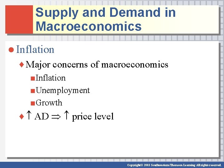 Supply and Demand in Macroeconomics ● Inflation ♦ Major concerns of macroeconomics ■Inflation ■Unemployment Supply and Demand in Macroeconomics ● Inflation ♦ Major concerns of macroeconomics ■Inflation ■Unemployment