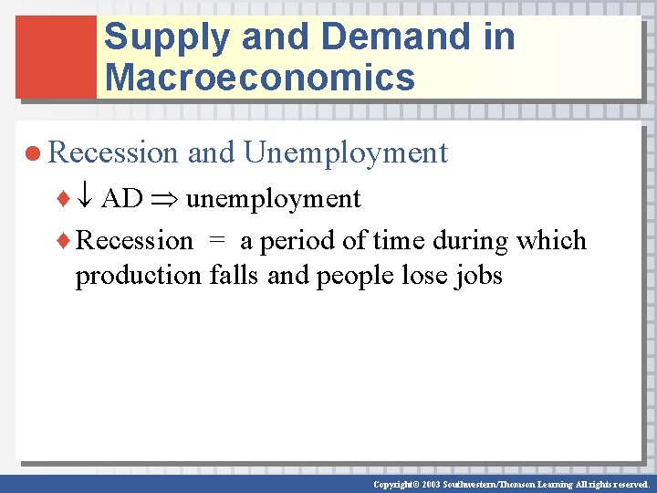 Supply and Demand in Macroeconomics ● Recession and Unemployment ♦ AD unemployment ♦ Recession Supply and Demand in Macroeconomics ● Recession and Unemployment ♦ AD unemployment ♦ Recession