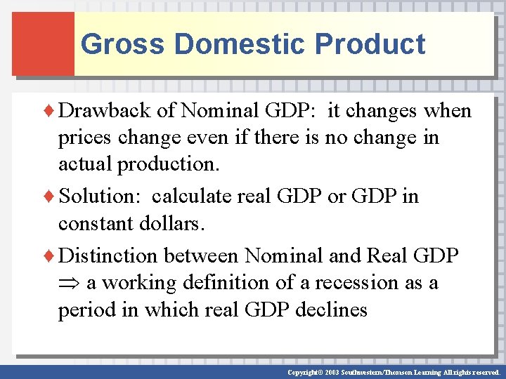 Gross Domestic Product ♦ Drawback of Nominal GDP: it changes when prices change even Gross Domestic Product ♦ Drawback of Nominal GDP: it changes when prices change even