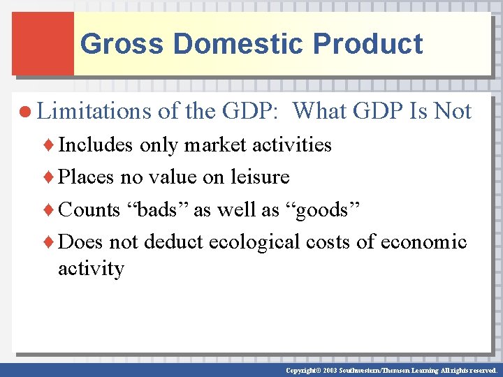 Gross Domestic Product ● Limitations of the GDP: What GDP Is Not ♦ Includes Gross Domestic Product ● Limitations of the GDP: What GDP Is Not ♦ Includes