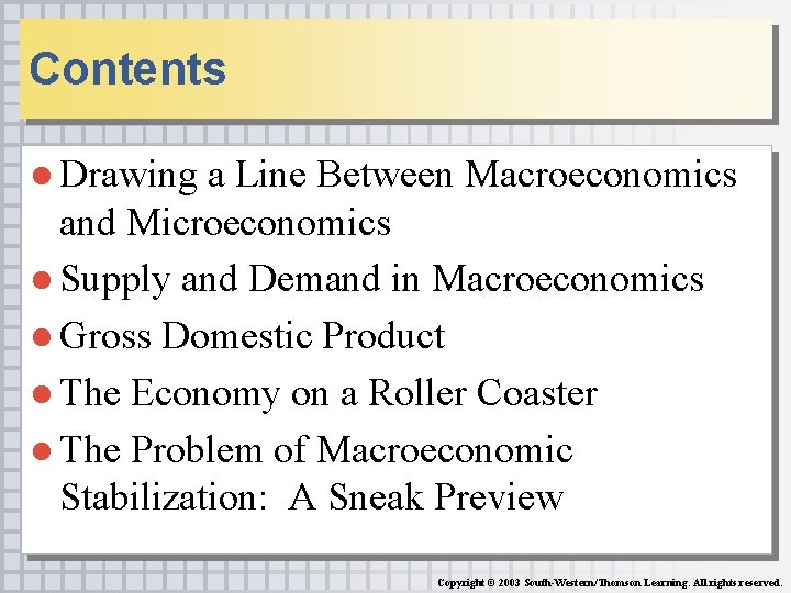Contents ● Drawing a Line Between Macroeconomics and Microeconomics ● Supply and Demand in Contents ● Drawing a Line Between Macroeconomics and Microeconomics ● Supply and Demand in