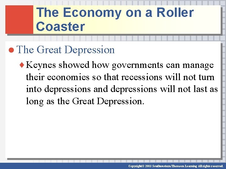 The Economy on a Roller Coaster ● The Great Depression ♦ Keynes showed how The Economy on a Roller Coaster ● The Great Depression ♦ Keynes showed how