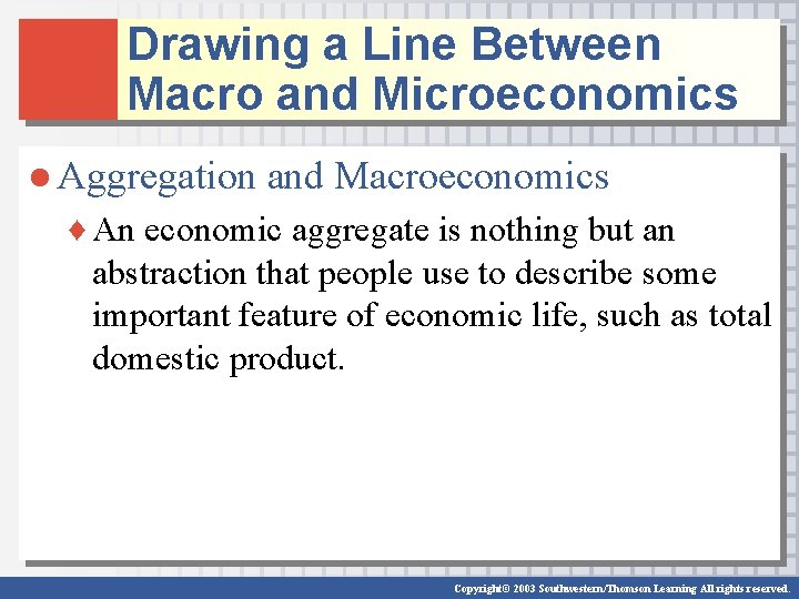 Drawing a Line Between Macro and Microeconomics ● Aggregation and Macroeconomics ♦ An economic Drawing a Line Between Macro and Microeconomics ● Aggregation and Macroeconomics ♦ An economic