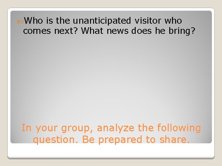  Who is the unanticipated visitor who comes next? What news does he bring?