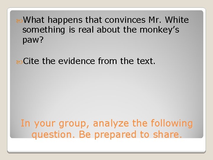  What happens that convinces Mr. White something is real about the monkey’s paw?