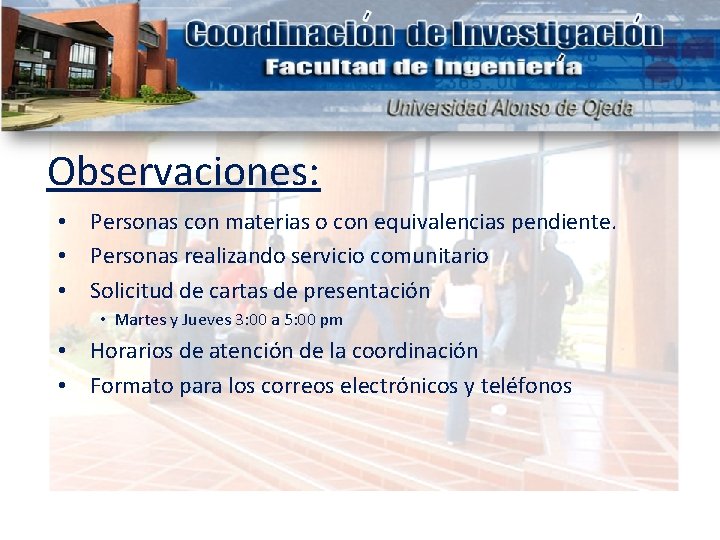 Observaciones: • Personas con materias o con equivalencias pendiente. • Personas realizando servicio comunitario Observaciones: • Personas con materias o con equivalencias pendiente. • Personas realizando servicio comunitario