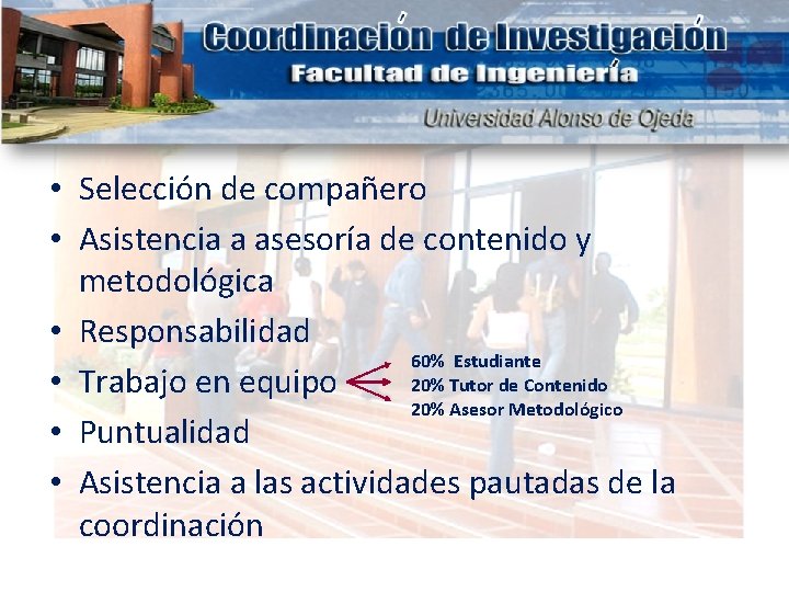 • Selección de compañero • Asistencia a asesoría de contenido y metodológica • • Selección de compañero • Asistencia a asesoría de contenido y metodológica •