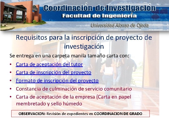 Requisitos para la inscripción de proyecto de investigación Se entrega en una carpeta manila Requisitos para la inscripción de proyecto de investigación Se entrega en una carpeta manila