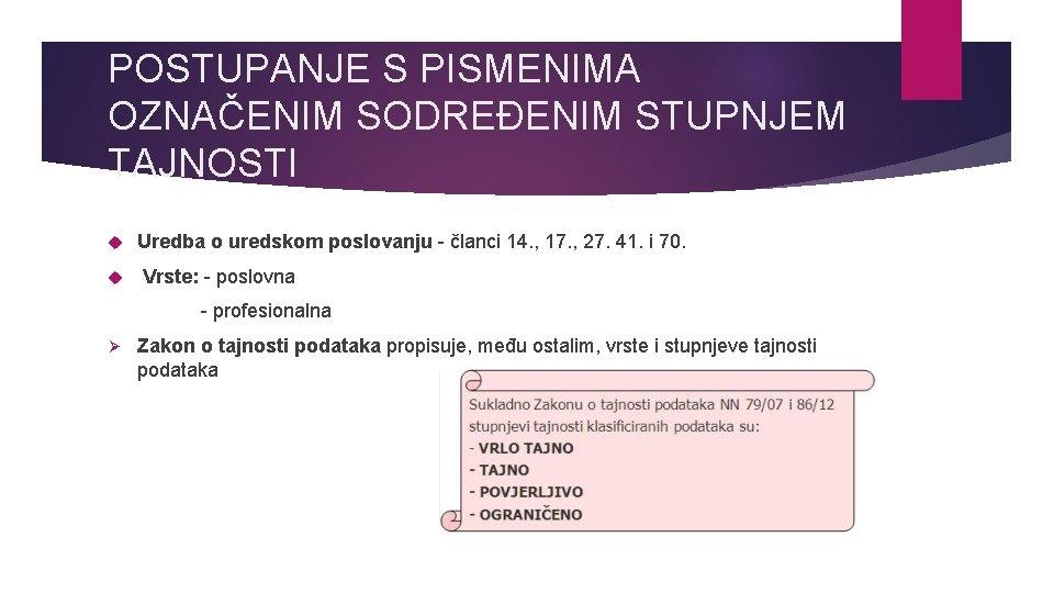 POSTUPANJE S PISMENIMA OZNAČENIM SODREĐENIM STUPNJEM TAJNOSTI Uredba o uredskom poslovanju - članci 14.