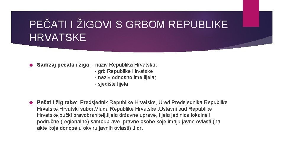 PEČATI I ŽIGOVI S GRBOM REPUBLIKE HRVATSKE Sadržaj pečata i žiga: - naziv Republika