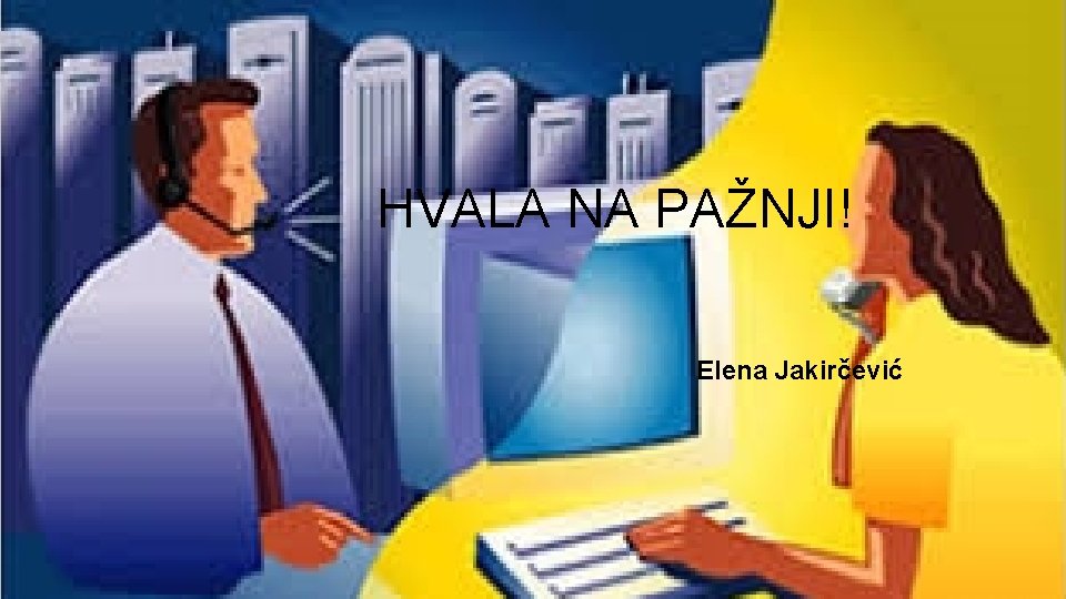 HVALA NA PAŽNJI! Elena Jakirčević 