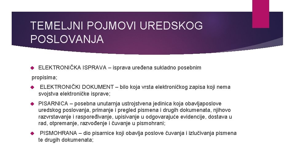 TEMELJNI POJMOVI UREDSKOG POSLOVANJA ELEKTRONIČKA ISPRAVA – isprava uređena sukladno posebnim propisima; ELEKTRONIČKI DOKUMENT