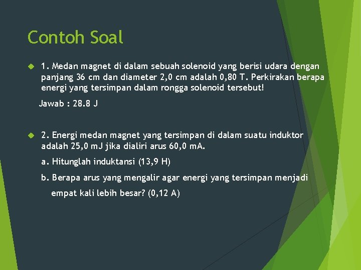 Contoh Soal 1. Medan magnet di dalam sebuah solenoid yang berisi udara dengan panjang