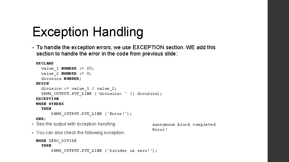 Exception Handling • To handle the exception errors, we use EXCEPTION section. WE add