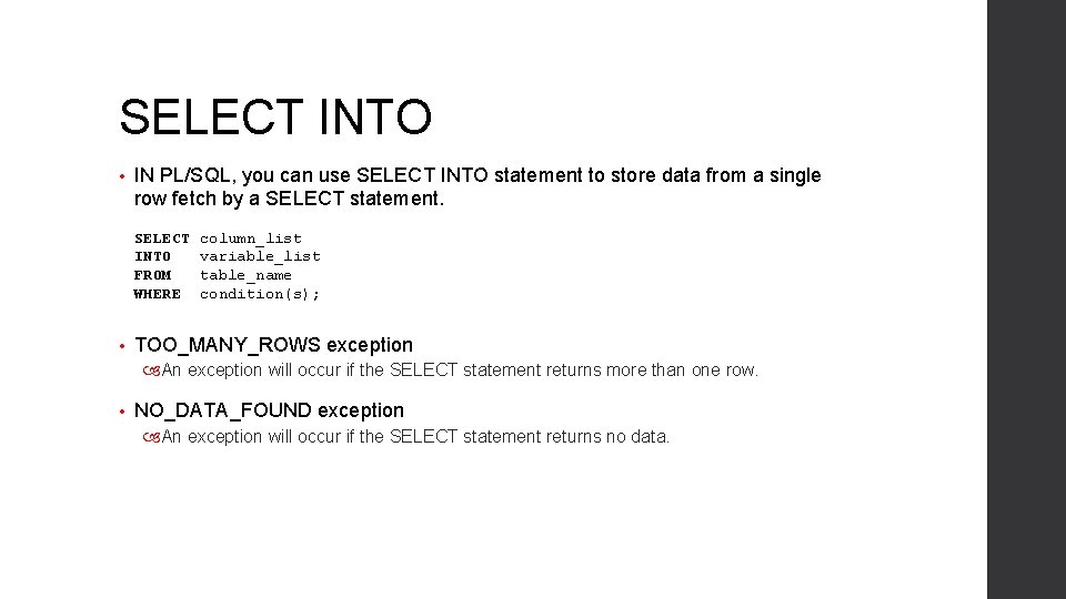 SELECT INTO • IN PL/SQL, you can use SELECT INTO statement to store data
