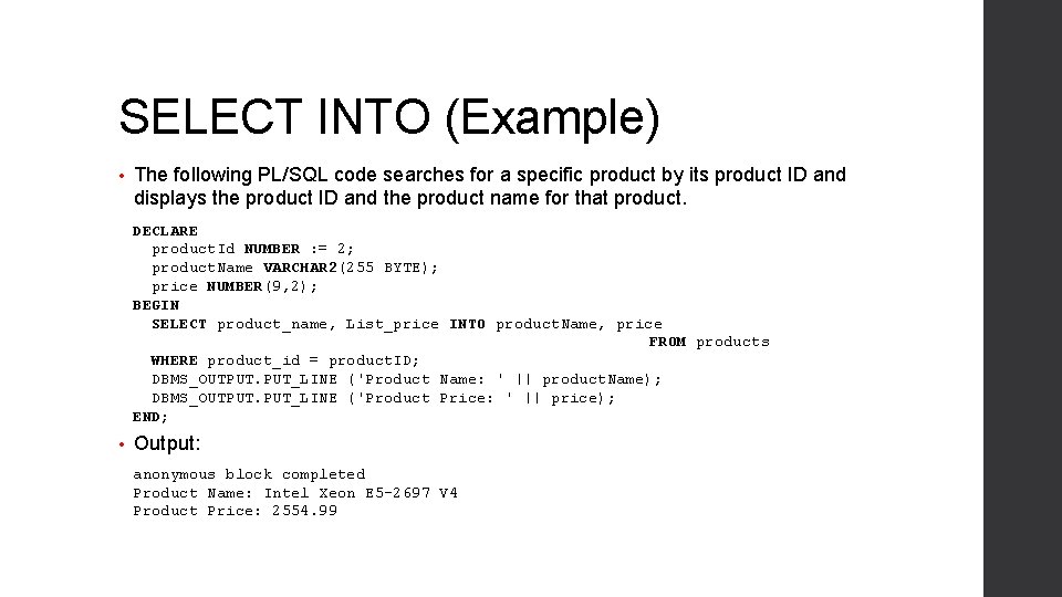 SELECT INTO (Example) • The following PL/SQL code searches for a specific product by