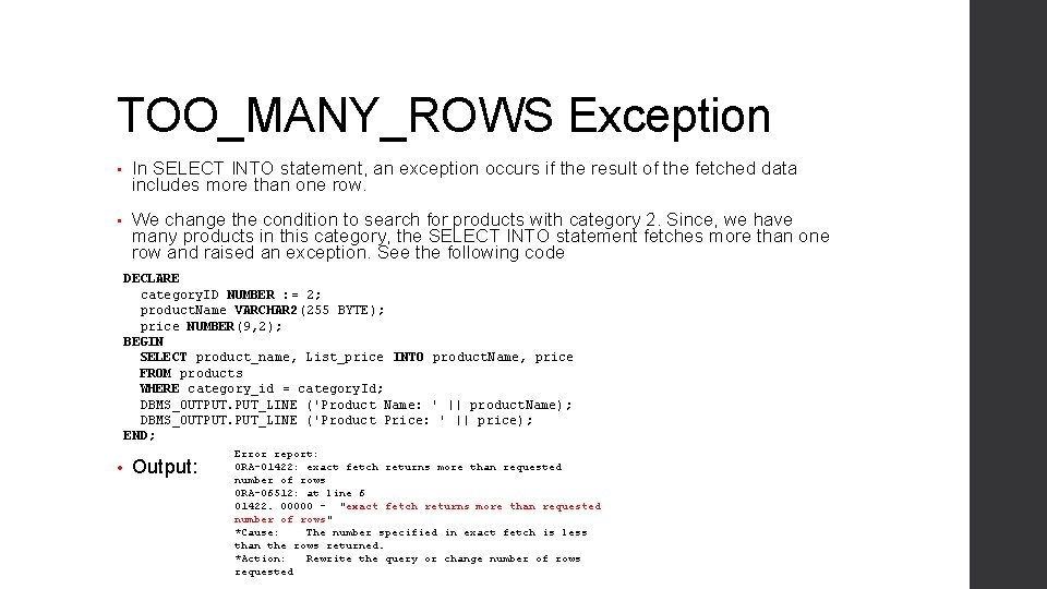 TOO_MANY_ROWS Exception • In SELECT INTO statement, an exception occurs if the result of