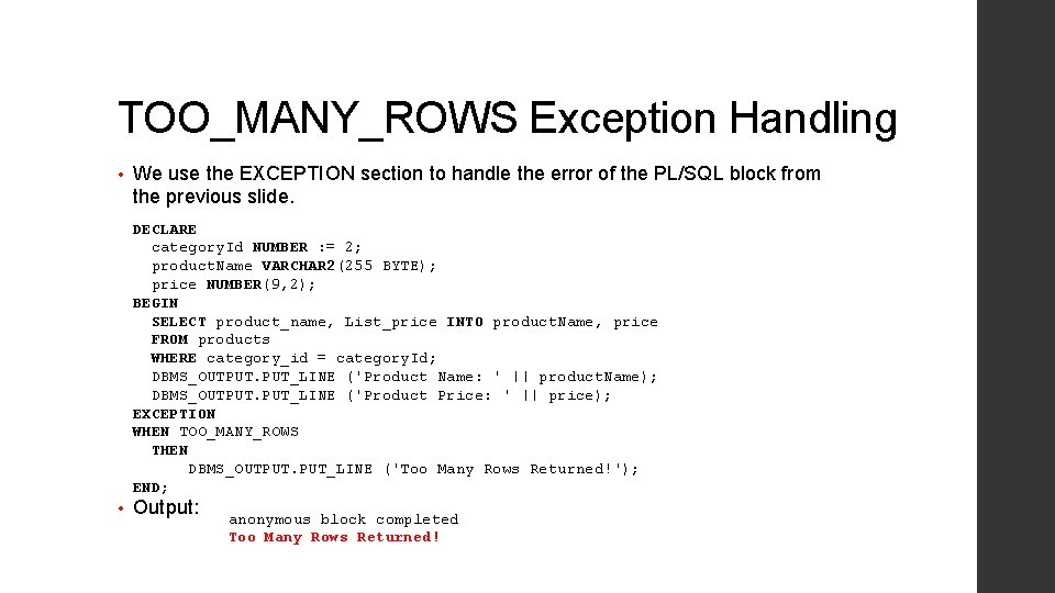 TOO_MANY_ROWS Exception Handling • We use the EXCEPTION section to handle the error of