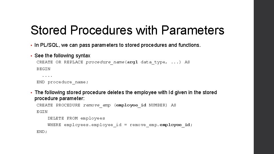 Stored Procedures with Parameters • In PL/SQL, we can pass parameters to stored procedures