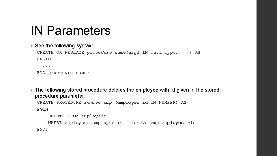 IN Parameters • See the following syntax: CREATE OR REPLACE procedure_name(arg 1 IN data_type,
