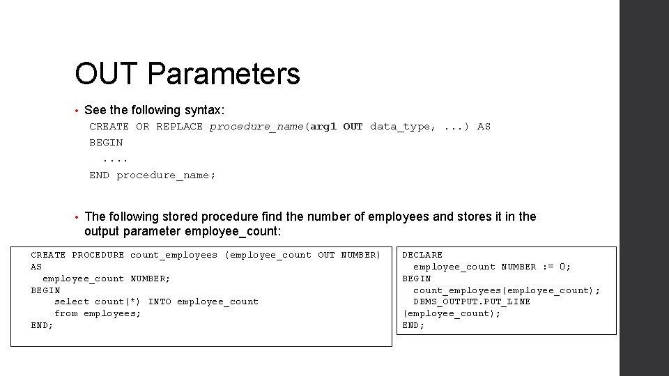 OUT Parameters • See the following syntax: CREATE OR REPLACE procedure_name(arg 1 OUT data_type,