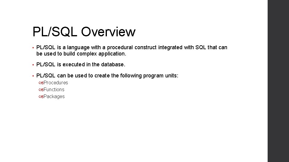 PL/SQL Overview • PL/SQL is a language with a procedural construct integrated with SQL