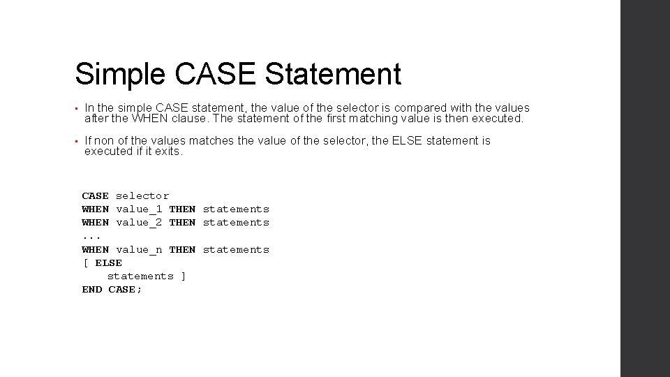 Simple CASE Statement • In the simple CASE statement, the value of the selector
