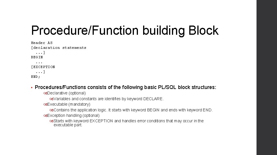 Procedure/Function building Block Header AS [declaration statements . . . ] BEGIN . .