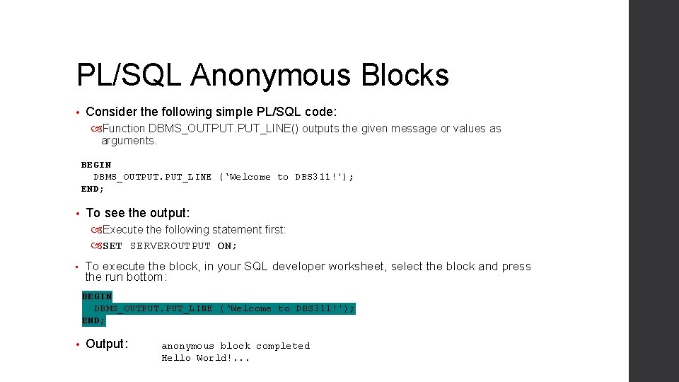 PL/SQL Anonymous Blocks • Consider the following simple PL/SQL code: Function DBMS_OUTPUT. PUT_LINE() outputs