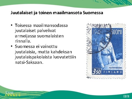 Juutalaiset ja toinen maailmansota Suomessa • Toisessa maailmansodassa juutalaiset palvelivat armeijassa suomalaisten rinnalla. • Juutalaiset ja toinen maailmansota Suomessa • Toisessa maailmansodassa juutalaiset palvelivat armeijassa suomalaisten rinnalla. •