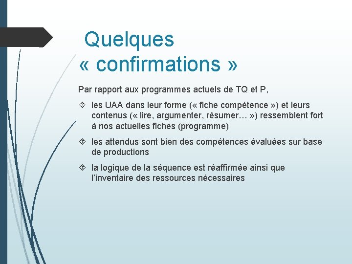  Quelques « confirmations » Par rapport aux programmes actuels de TQ et P,