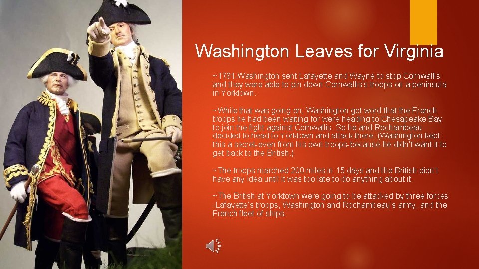 Washington Leaves for Virginia ~1781 -Washington sent Lafayette and Wayne to stop Cornwallis and