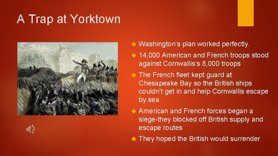 A Trap at Yorktown Washington’s plan worked perfectly. 14, 000 American and French troops