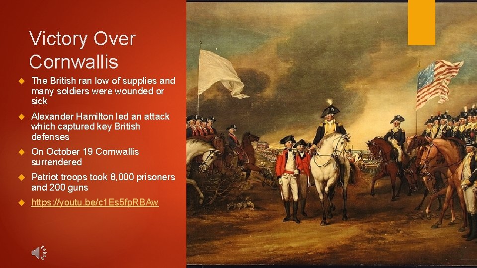 Victory Over Cornwallis The British ran low of supplies and many soldiers were wounded