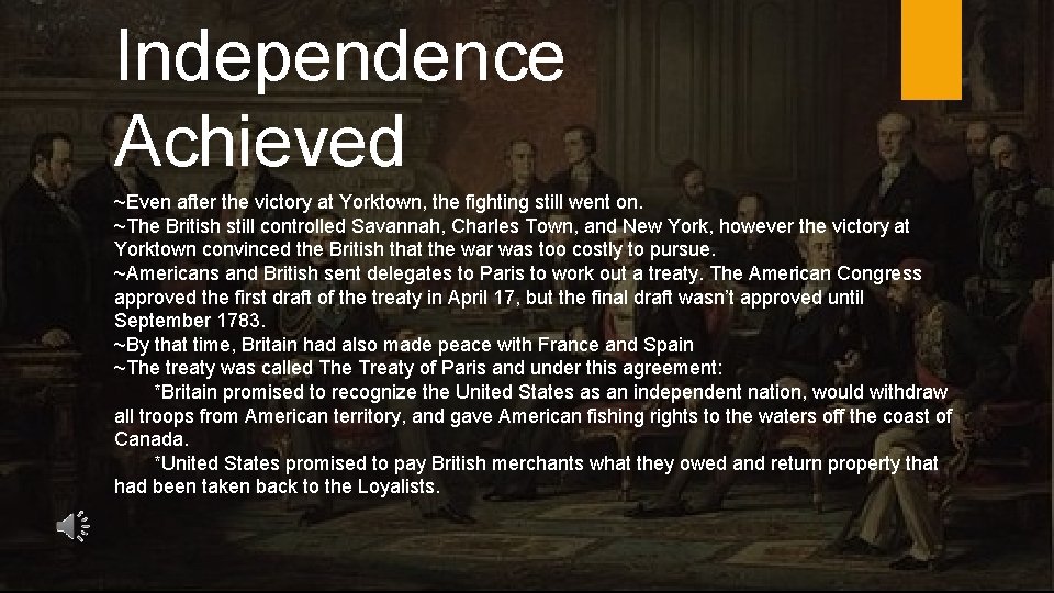 Independence Achieved ~Even after the victory at Yorktown, the fighting still went on. ~The