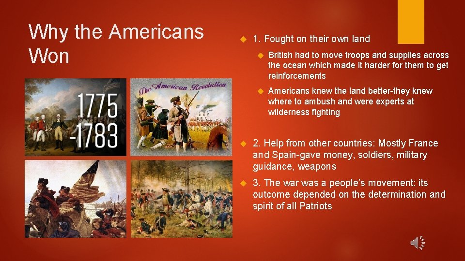 Why the Americans Won 1. Fought on their own land British had to move