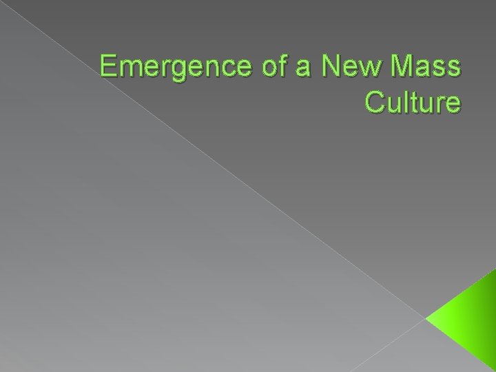 Emergence of a New Mass Culture 