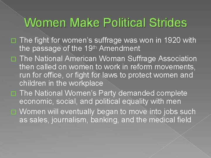 Women Make Political Strides The fight for women’s suffrage was won in 1920 with