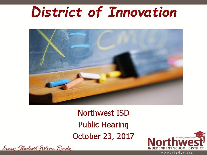 District of Innovation Northwest ISD Public Hearing October 23, 2017 