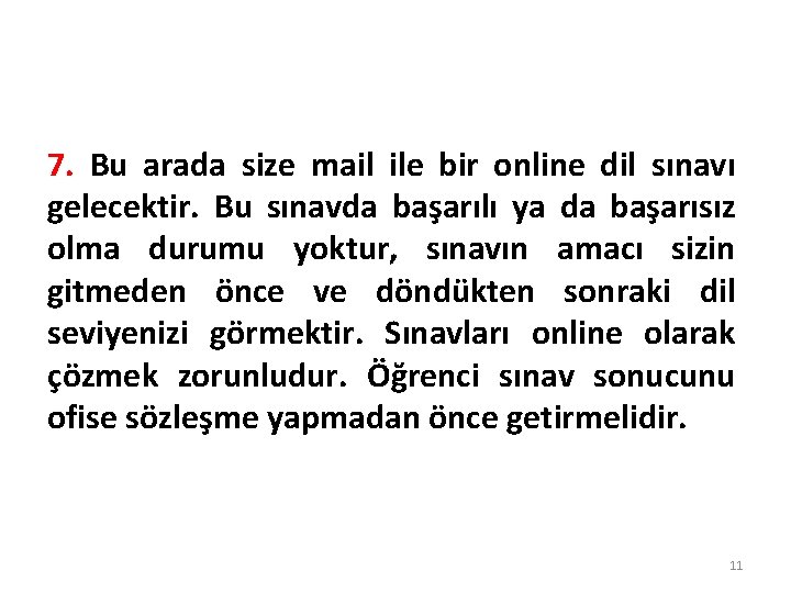 7. Bu arada size mail ile bir online dil sınavı gelecektir. Bu sınavda başarılı