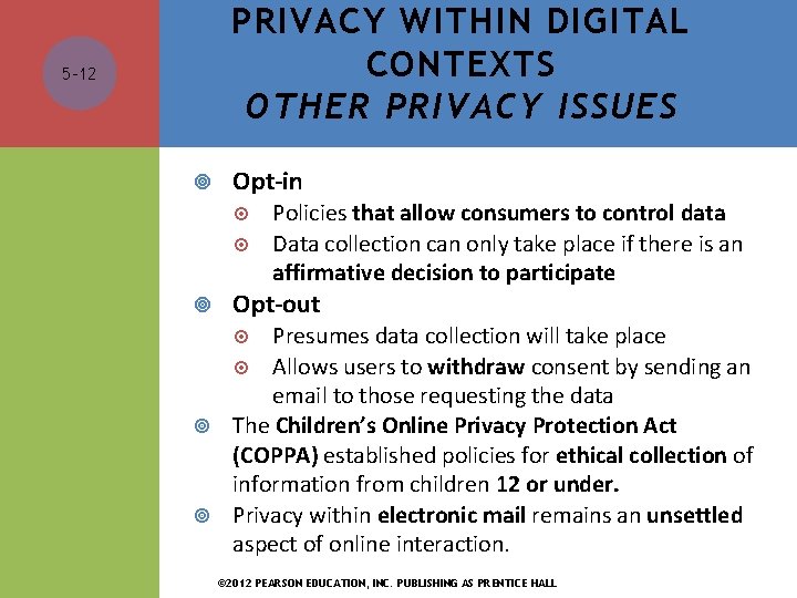PRIVACY WITHIN DIGITAL CONTEXTS OTHER PRIVACY ISSUES 5 -12 Opt-in Policies that allow consumers