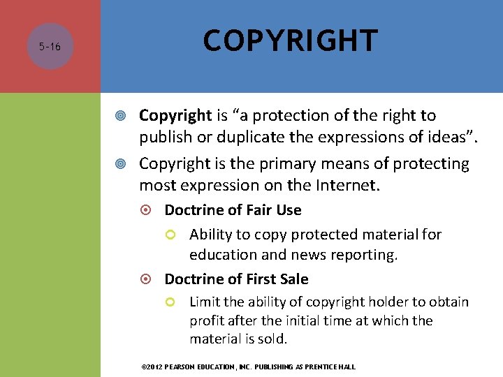 COPYRIGHT 5 -16 Copyright is “a protection of the right to publish or duplicate