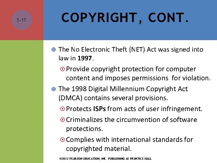 COPYRIGHT, CONT. 5 -17 The No Electronic Theft (NET) Act was signed into law